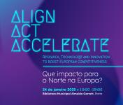 ALIGN ACT ACELERATE - Que impacto para o Norte na Europa?