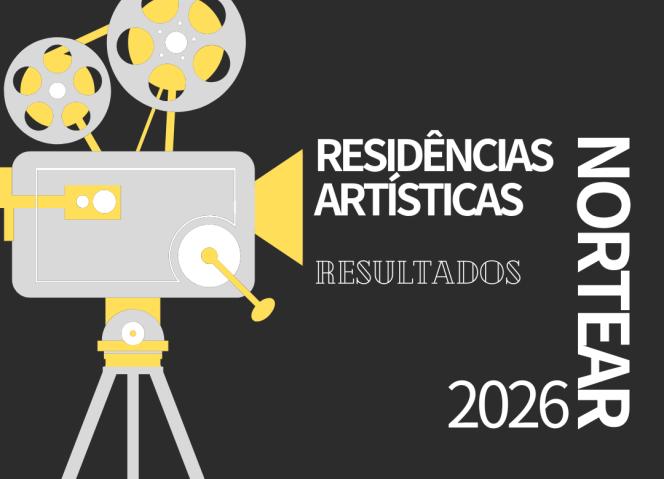 Já se conhecem os dez projetos selecionados para as Residências Artísticas NORTEAR 2026