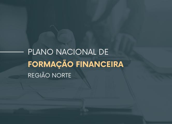 Plano de Capacitação Financeira está em marcha na Região Norte