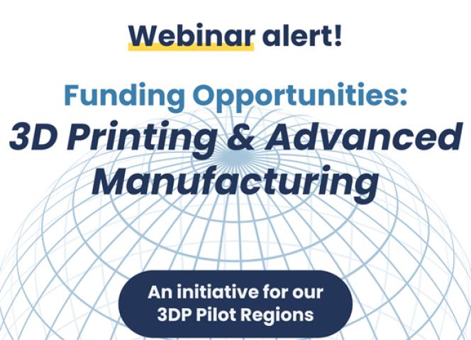 Webinar “Funding Opportunities: 3D Printing & Advanced Manufacturing”
