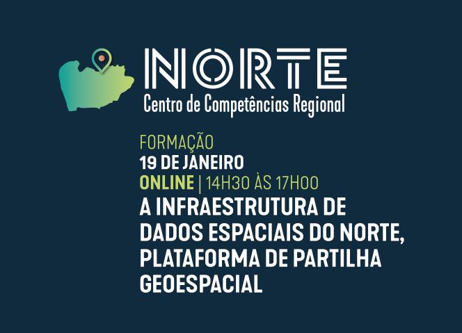 Ação de Formação: “A Infraestrutura de Dados Espaciais do Norte, plataforma de partilha geoespacial”