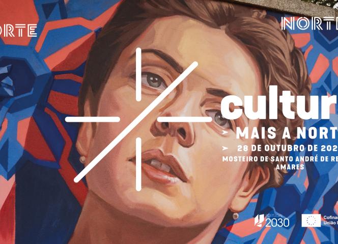 “NORTE 2030 – Cultura Mais a Norte – Primeira Apresentação de Resultados: Conferência de Balanço e Perspetivas Futuras”