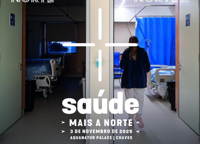 “NORTE 2030 – Saúde Mais a Norte – Conferência de Balanço e Perspetivas Futuras”